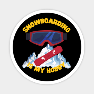Snowboarding Is My Hobby, Snowboard, Snowboarder, Snow, Winter, Winter Sports Gift, Ski Resort, Nature, Ski Slopes, Ski Hills, Mountains Magnet